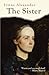 The Sister: A Novel Based on the Life of Alice James