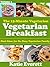Vegetarian Breakfast by Katie Everett
