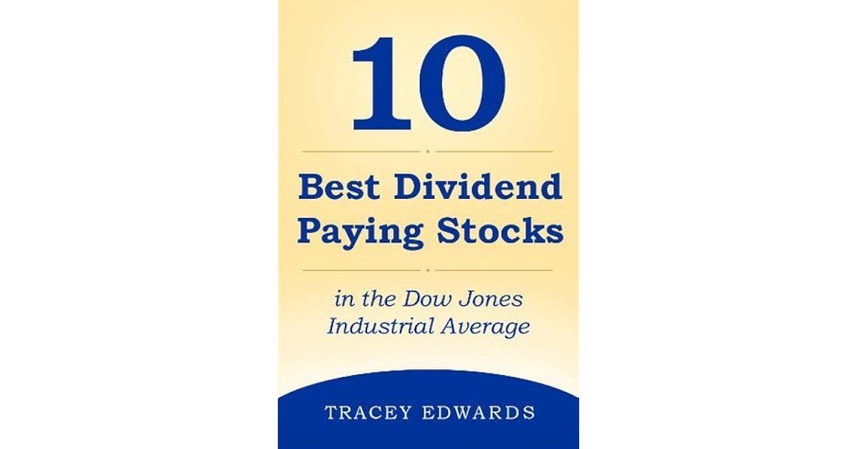 The 10 Best Dividend Paying Stocks in the Dow Jones Industrial Average