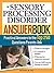 The Sensory Processing Disorder Answer Book: Practical Answers to the Top 250 Questions Parents Ask (Special Needs Parenting Answer Book Book 0)