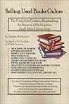 Selling Used Books Online: The Complete Guide to Bookselling at Amazon's Marketplace and Other Online Sites