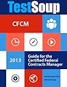 TestSoup's Guide for the Certified Federal Contracts Manager (CFCM) Exam TestSoup's Guide for the Certified Federal Contracts Manager (CFCM) Exam