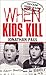 When Kids Kill by Jonathan Paul