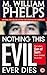 Nothing This Evil Ever Dies by M. William Phelps