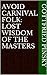 AVOID CARNIVAL FOLK: The Lost Wisdom of the Masters
