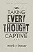 Taking Every Thought Captive (Men of Valor series Book 2)