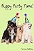 Puppy Party Time (a fun picture book for young children)