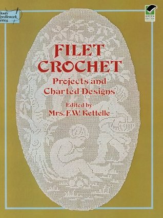 Filet Crochet: Projects and Charted Designs (Dover Crafts: Crochet)