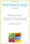 Homemade Soap Recipes (Start Making Soap Book 3)