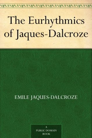 The Eurhythmics of Jaques-Dalcroze (Kindle Edition)