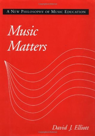 Music Matters: A New Philosophy of Music Education (Hardcover)