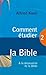 Comment étudier la Bible (À la découverte de la Bible t. 2) (French Edition)