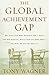 The Global Achievement Gap by Tony  Wagner