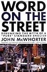 Book cover for Word on the Street: Debunking the Myth of "Pure" Standard English: Debunking The Myth Of A Pure Standard English