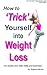 How to 'Trick' Yourself into Weight Loss - for Adults who Hat... by Stephen Mycoe