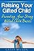 Raising Your Gifted Child 101: Raising Your Spirited Child: How Children Succeed (Nurture Your Child's Developing Mind: Mindset - Bringing Up Children, The Whole-Brain Child)