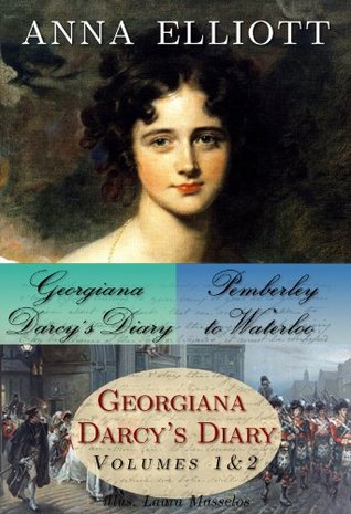 Georgiana Darcy's Diary / Pemberley to Waterloo (Pride & Prejudice Chronicles #1-2)