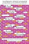 What We Talk About When We Talk About Anne Frank: Stories Book cover for What We Talk About When We Talk About Anne Frank: Stories