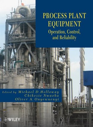 Process Plant Equipment: Operation, Control, and Reliability (Kindle Edition)