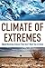 Climate of Extremes by Patrick J. Michaels Climate of Extremes by Patrick J. Michaels