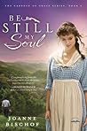 Be Still My Soul by Joanne Bischof