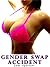 Gender Swap Accident (Gender Transformation Erotica)