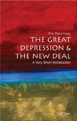 The Great Depression and the New Deal: A Very Short Introduction (Very Short Introductions Book 166)