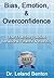 Bias, Emotion, & Overconfid...