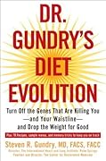 Dr. Gundry's Diet Evolution: Turn Off the Genes That Are Killing You and Your Waistline