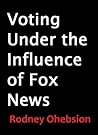 Voting Under the Influence of Fox News