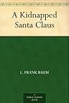 A Kidnapped Santa Claus by L. Frank Baum