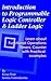 Introduction to Programmable Logic Controller and Ladder Logic