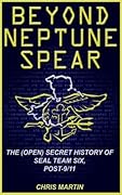 Beyond Neptune Spear: The (Open) Secret History of SEAL Team Six, Post-9/11