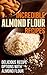 Incredible Almond Flour Rec...