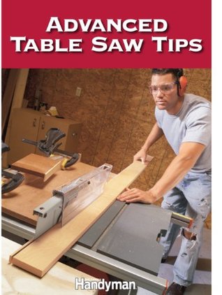 Advanced Table Saw Tips (Kindle Edition)