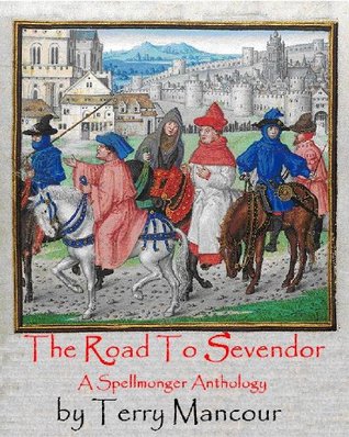 The Road To Sevendor: A Spellmonger Anthology (The Spellmonger #3.5)