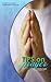 Tips On Prayer: A Quickstart Guide To Improving Your Prayer Life, 2nd Edition