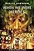 When We Were Heroes