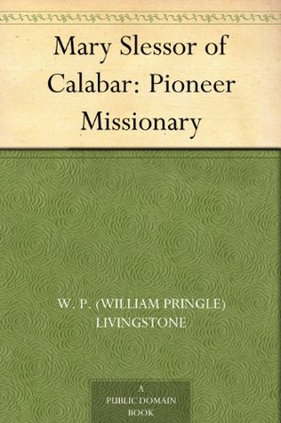 Mary Slessor of Calabar: Pioneer Missionary (Kindle Edition)