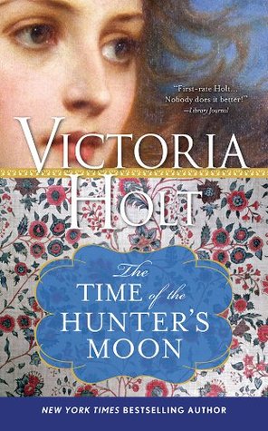The Time Of The Hunter S Moon By Victoria Holt