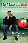 Book cover for Me, Myself, and Bob: A True Story About Dreams, God, and Talking Vegetables