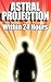 Astral Projection Within 24 Hours: Your Guide to Astral Travel If Nothing Else Has Worked Before