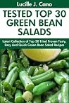 Tried Top Class 30 Green Bean Salads: Latest Collection of Top 30 Tested, Proven, Most-Wanted Delicious, Super Easy And Quick Green Bean Salad Recipes For Everyone Tried Top Class 30 Green Bean Salads: Latest Collection of Top 30 Tested, Proven, Most-Wanted Delicious, Super Easy And Quick Green Bean Salad Recipes For Everyone
