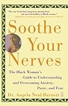 Book cover for Soothe Your Nerves: The Black Woman's Guide to Understanding and Overcoming Anxiety, Panic, and Fearz