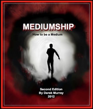 Mediumship: How to Be a Medium (Kindle Edition)