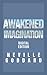 Awakened Imagination by Neville Goddard