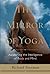 The Mirror of Yoga: Awakening the Intelligence of Body and Mind