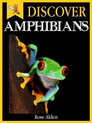 Discover Amphibians - Fun Facts For Kids (Kindle Edition)