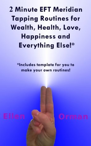 2 Minute EFT Meridian Tapping Routines for Wealth Health Love Happiness and Everything Else!* (Kindle Edition)