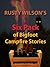 Rusty Wilson's Six Pack of Bigfoot Campfire Stories by Rusty Wilson